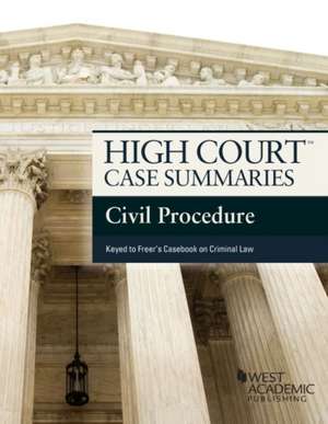 High Court Case Summaries on Civil Procedure, Keyed to Freer de Academic West