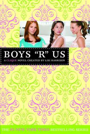 The Clique #11: Boys R Us de Lisi Harrison