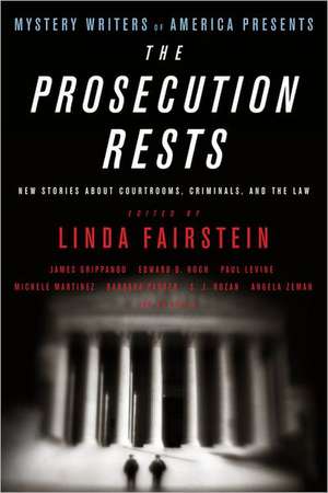 Mystery Writers of America Presents The Prosecution Rests: New Stories about Courtrooms, Criminals, and the Law de Mystery Writers Of America, Inc.