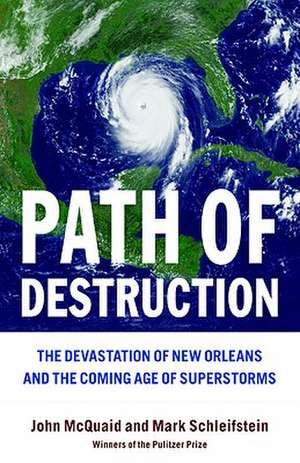 Path of Destruction: The Devastation of New Orleans and the Coming Age of Superstorms de John McQuaid