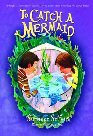 To Catch a Mermaid de Suzanne Selfors