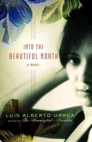 Into the Beautiful North: A Novel de Luis Alberto Urrea