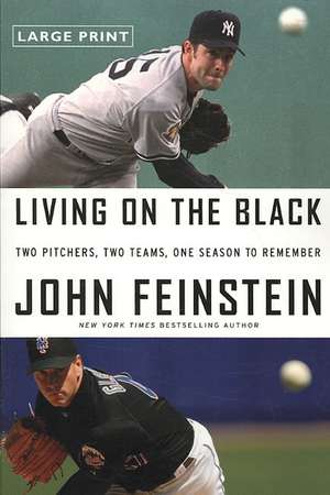 Living on the Black: Two Pitchers, Two Teams, One Season to Remember de John Feinstein