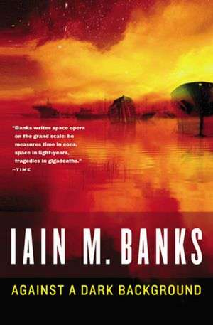 Against a Dark Background de Iain M. Banks