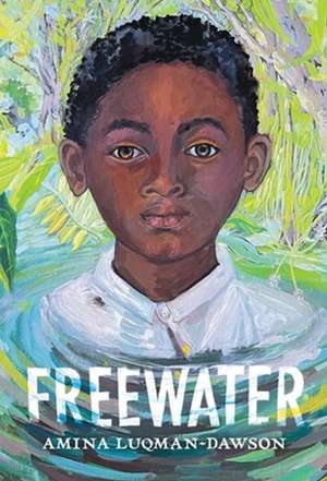 Freewater (Newbery & Coretta Scott King Award Winner) de Amina Luqman-Dawson