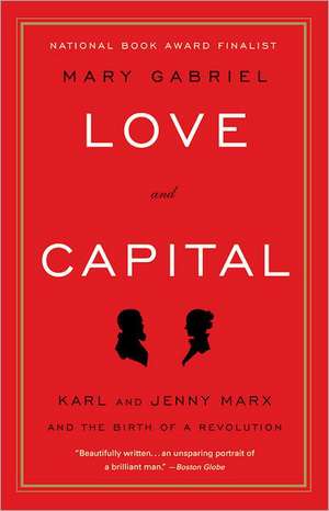 Love and Capital: Karl and Jenny Marx and the Birth of a Revolution de Mary Gabriel