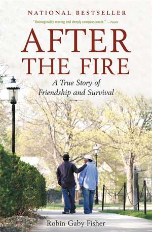 After the Fire: A True Story of Friendship and Survival de Robin Gaby Fisher