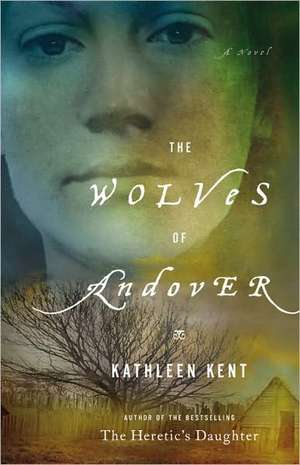 The Wolves of Andover: A Novel de Kathleen Kent