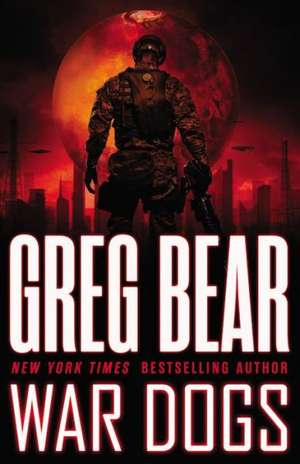 War Dogs de Greg Bear