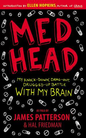 Med Head: My Knock-down, Drag-out, Drugged-up Battle with My Brain de James Patterson