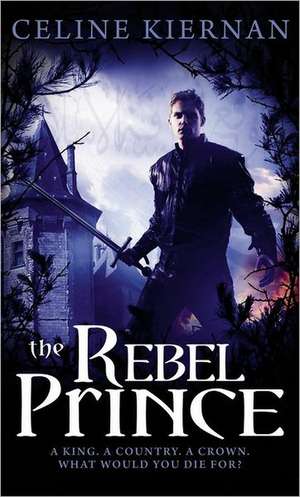 The Rebel Prince de Celine Kiernan