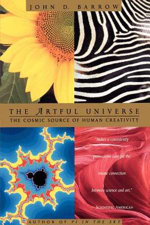 The Artful Universe: The Cosmic Source of Human Creativity de John D. Barrow