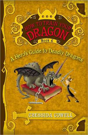 How to Train Your Dragon: A Hero's Guide to Deadly Dragons de Cressida Cowell