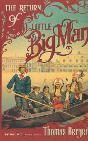 The Return of Little Big Man: A Novel de Thomas Berger