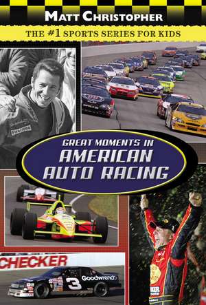 Great Moments in American Auto Racing de Matt Christopher