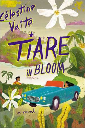 Tiare in Bloom: A Novel de Célestine Vaite