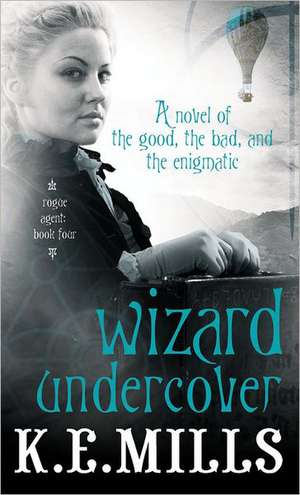 Wizard Undercover de K. E. Mills