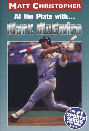 At the Plate with...Marc McGwire de Matt Christopher