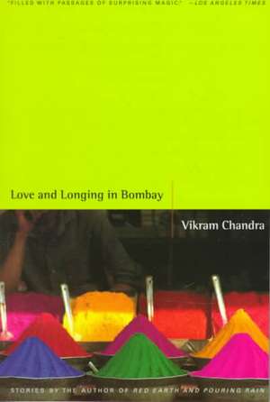 Love and Longing in Bombay: Stories de Vikram Chandra