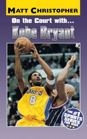 On the Court with ... Kobe Bryant de Matt Christopher