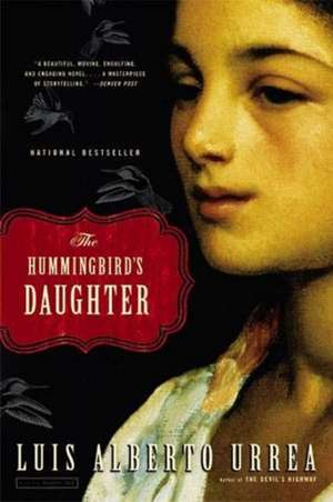 The Hummingbird's Daughter de Luis Alberto Urrea