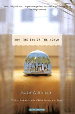 Not the End of the World de Kate Atkinson