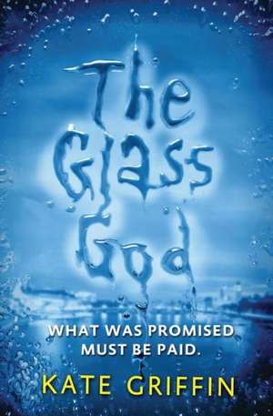 The Glass God de Kate Griffin