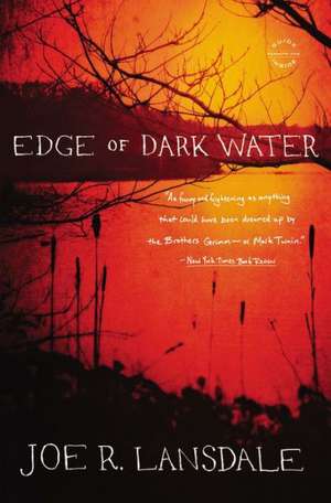 Edge of Dark Water de Joe R. Lansdale