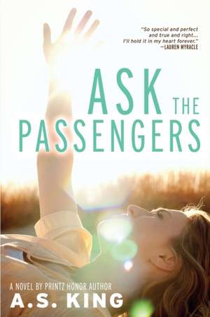 Ask the Passengers de A. S. King