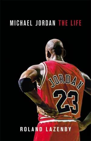 Michael Jordan: The Life de Roland Lazenby