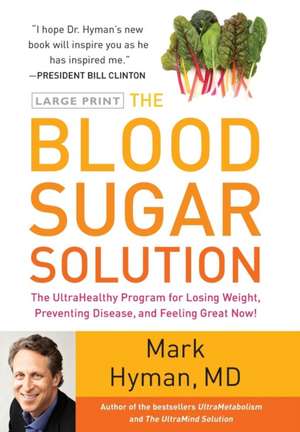 The Blood Sugar Solution: The UltraHealthy Program for Losing Weight, Preventing Disease, and Feeling Great Now! de Mark Hyman