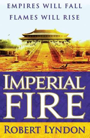 Imperial Fire de Robert Lyndon