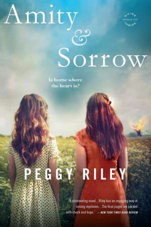 Amity & Sorrow: A Novel de Peggy Riley