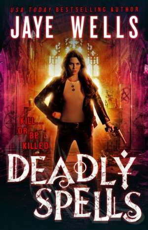 Deadly Spells de Jaye Wells