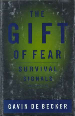 The Gift of Fear: Survival Signals That Protect Us From Violence de Gavin de Becker