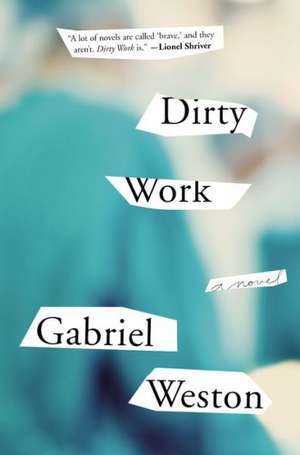 Dirty Work: A Novel de Gabriel Weston