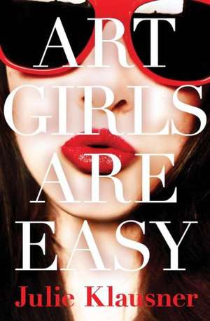 Art Girls Are Easy de Julie Klausner