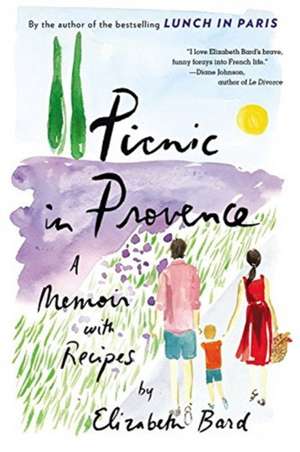 Picnic in Provence: A Memoir with Recipes de Elizabeth Bard