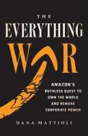 The Everything War de Dana Mattioli