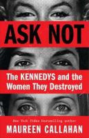 Ask Not de Maureen Callahan