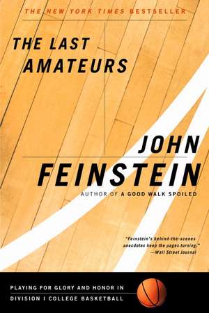 The Last Amateurs: Playing for Glory and Honor in Division I College Basketball de John Feinstein