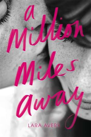 A Million Miles Away de Lara Avery