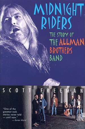 Midnight Riders: The Story of the Allman Brothers Band de Scott Freeman