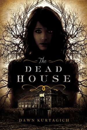 The Dead House de Dawn Kurtagich