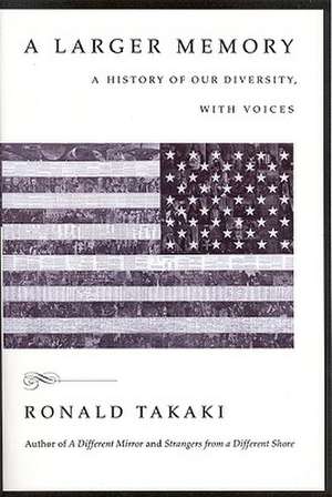 A Larger Memory: A History of our Diversity, With Voices de Ronald Takaki