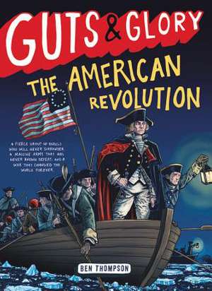 Guts & Glory: The American Revolution de Ben Thompson