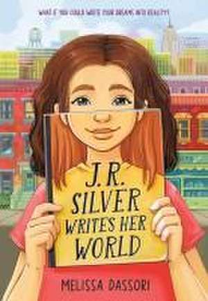 J.R. Silver Writes Her World de Melissa Dassori