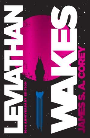 Leviathan Wakes (10th Anniversary Edition) de James S A Corey