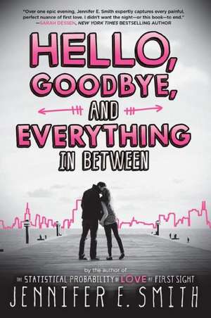 Hello, Goodbye, and Everything in Between de Jennifer E. Smith
