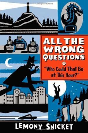 "Who Could That Be at This Hour?": Also Published as "All the Wrong Questions: Question 1" de Lemony Snicket